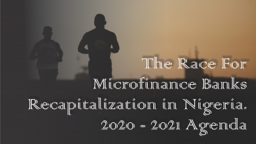 The Race For Microfinance Bank Recapitalization in Nigeria 2020-2021 Agenda