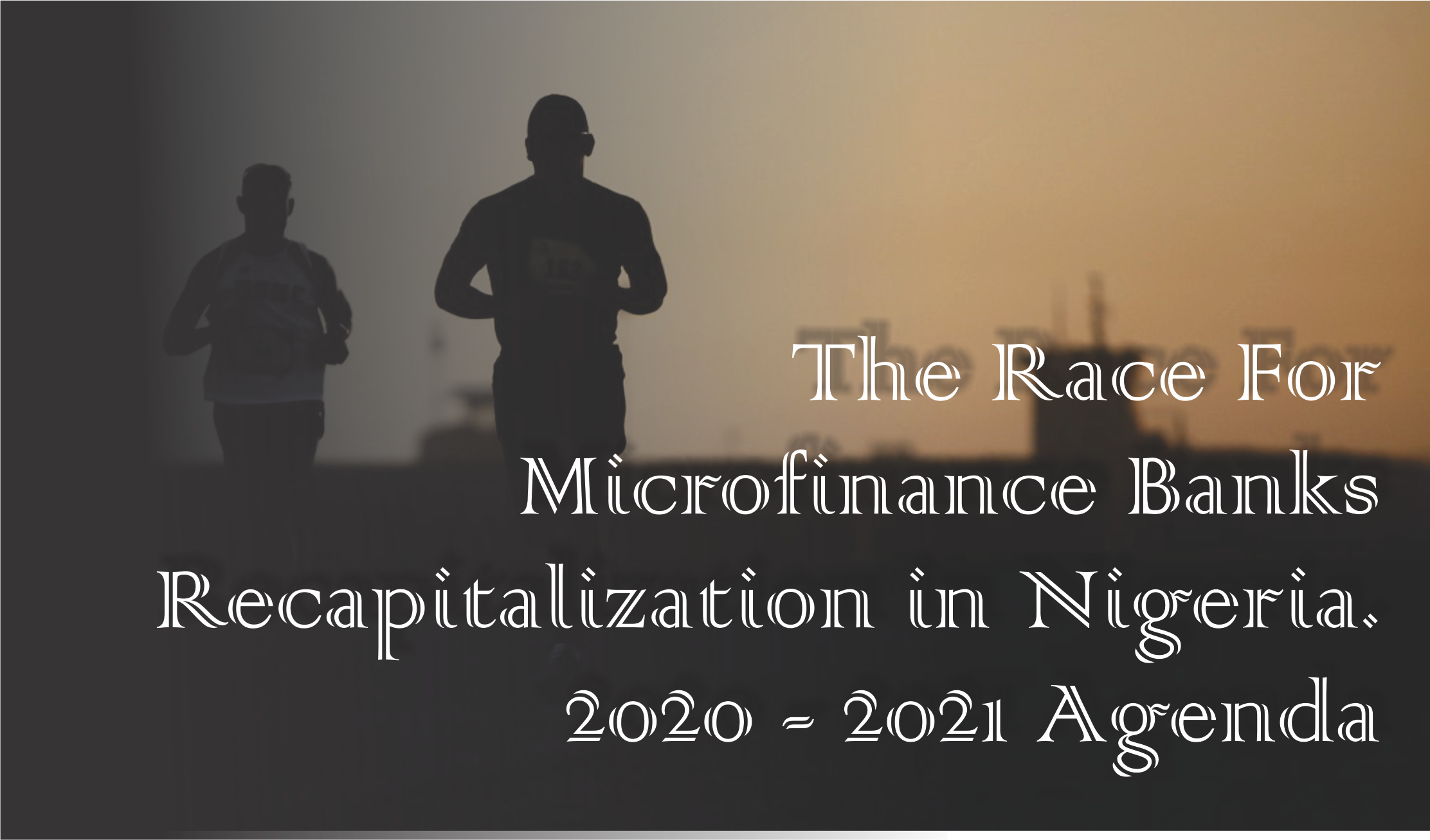 The Race For Microfinance Bank Recapitalization in Nigeria 2020-2021 Agenda